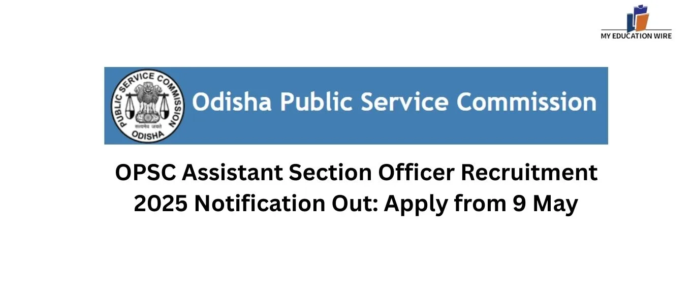 OPSC Assistant Section Officer Recruitment 2025 Notification Out Apply from 9 May