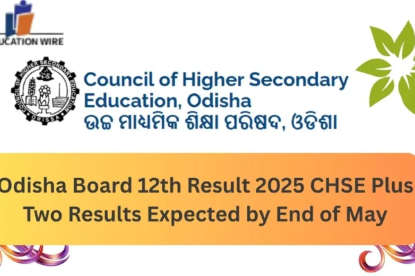 Odisha Board 12th Result 2025 today 4 PM May 21 Odisha Board 12th Result 2025 CHSE Plus Two Results Expected by End of May