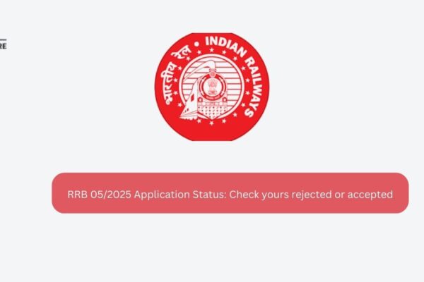 RRB 05/2025 Application Status: Check Yours Is Rejected or Accepted RRB 05/2025 Application Status: Check yours rejected or accepted
