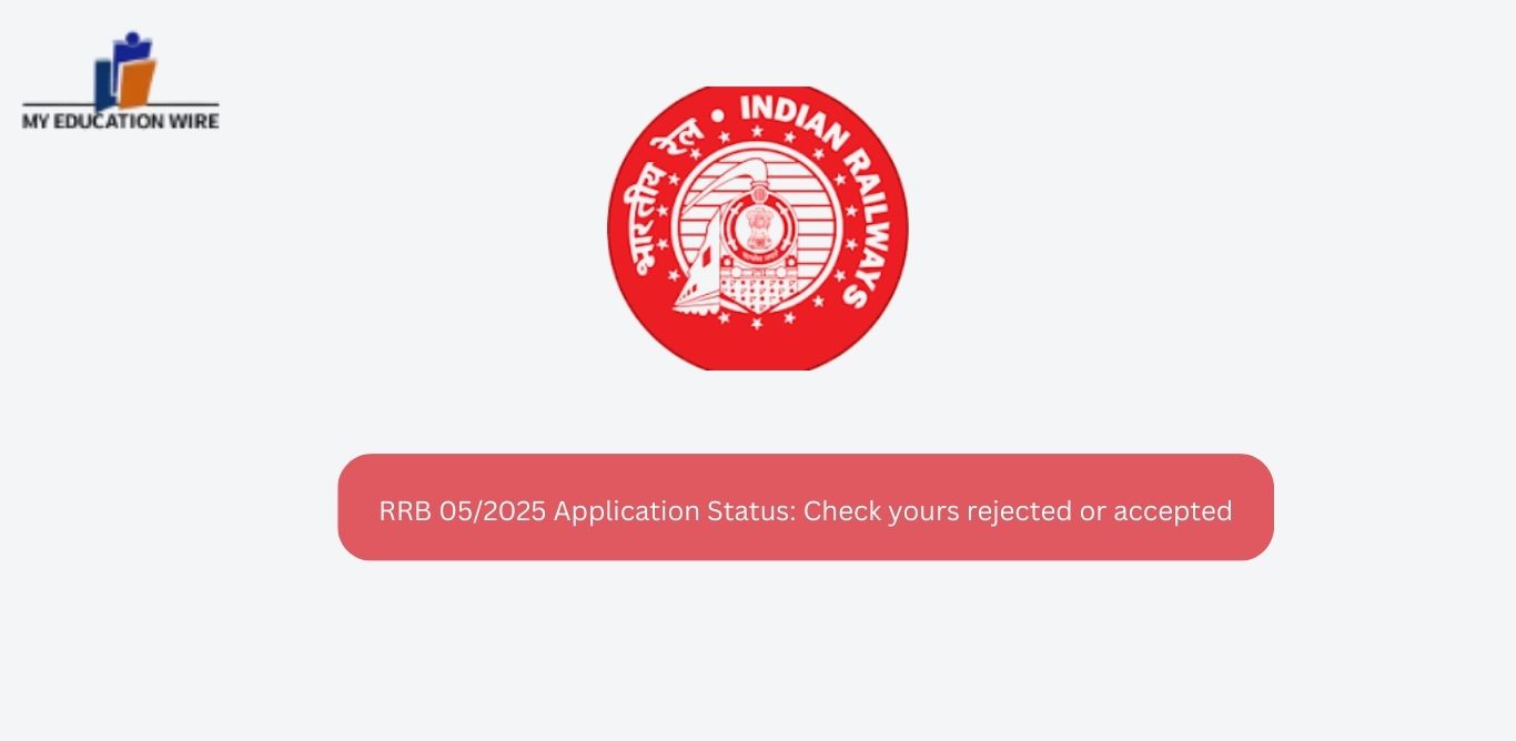 RRB 05/2025 Application Status: Check yours rejected or accepted
