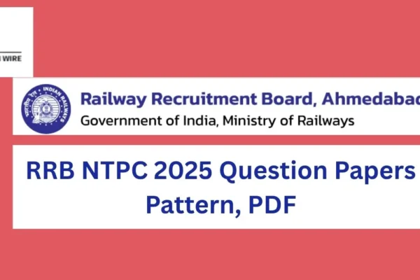 RRB NTPC 2025 Question Papers Pattern, PDF, CBT-1 to Have 100 MCQs, Know Section-Wise Marking Scheme RRB NTPC 2025 Question Papers Pattern, PDF