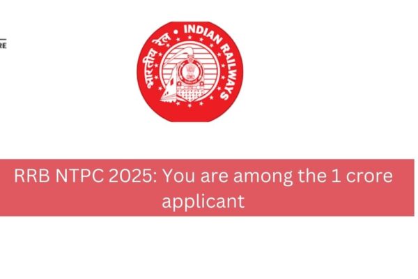 RRB NTPC 2025: You are among the 1 crore applicant RRB NTPC 2025: You are among the 1 crore applicant