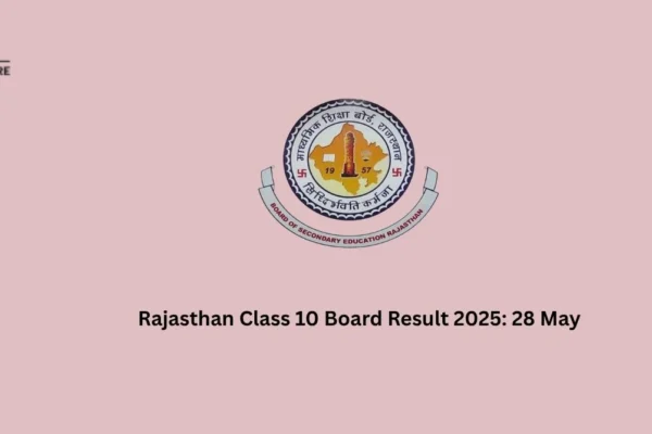 Rajasthan Class 10 Board Result 2025:28 May Rajasthan Class 10 Board Result 2025: 28 May