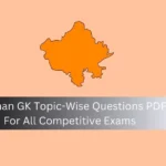 Rajasthan GK Topic-Wise Questions PDF – For All Competitive Exams