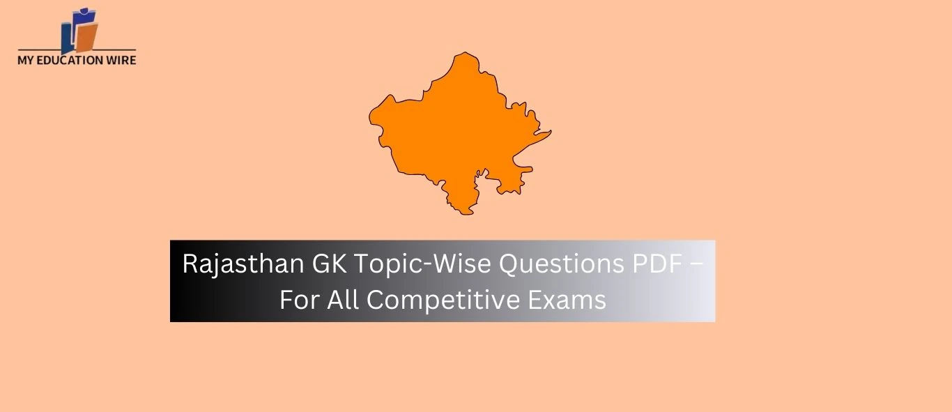 Rajasthan GK Topic-Wise Questions PDF – For All Competitive Exams