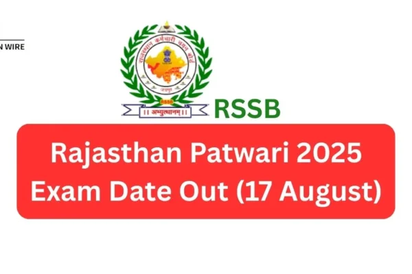 Rajasthan Patwari 2025 application window reopened Exam Date Out Rajasthan Patwari 2025 Exam Date Out (17 August)