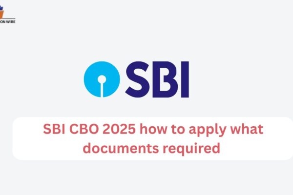 SBI CBO 2025: How to Apply? What Documents Are Required SBI CBO 2025 how to apply what documents required