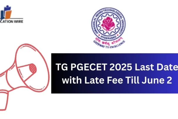 TG PGECET 2025 Last Date with Late Fee Till June 2 TG PGECET 2025 Last Date with Late Fee Till June 2