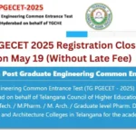 TG PGECET 2025 Registration Closing on May 19 (Without Late Fee)