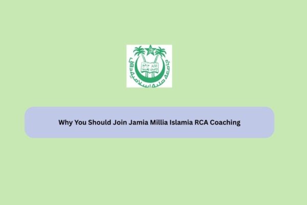Why You Should Join Jamia Millia Islamia RCA Coaching Why You Should Join Jamia Millia Islamia RCA Coaching