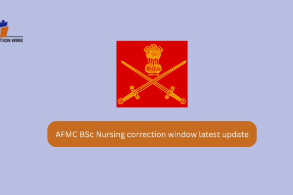 AFMC BSc Nursing Correction Window Latest Update AFMC BSc Nursing correction window latest update