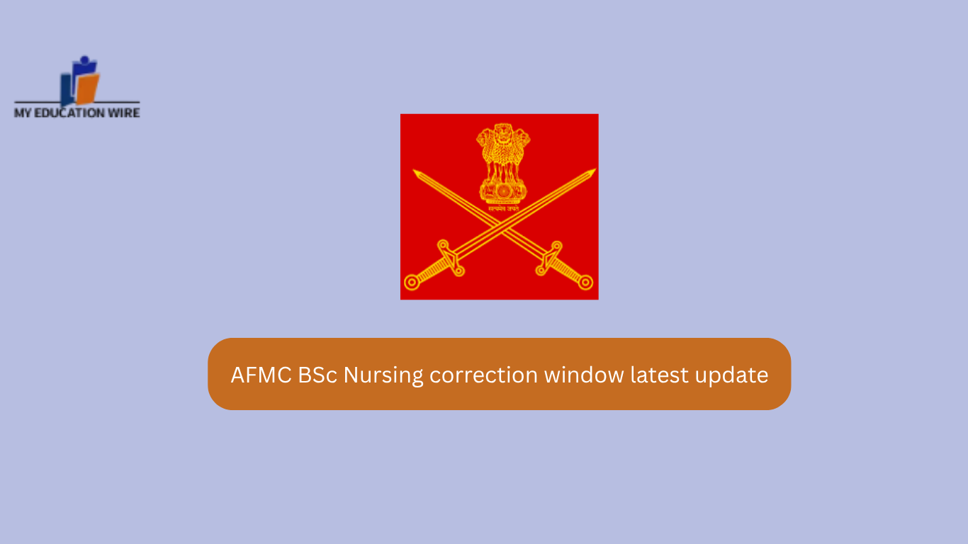 AFMC BSc Nursing correction window latest update