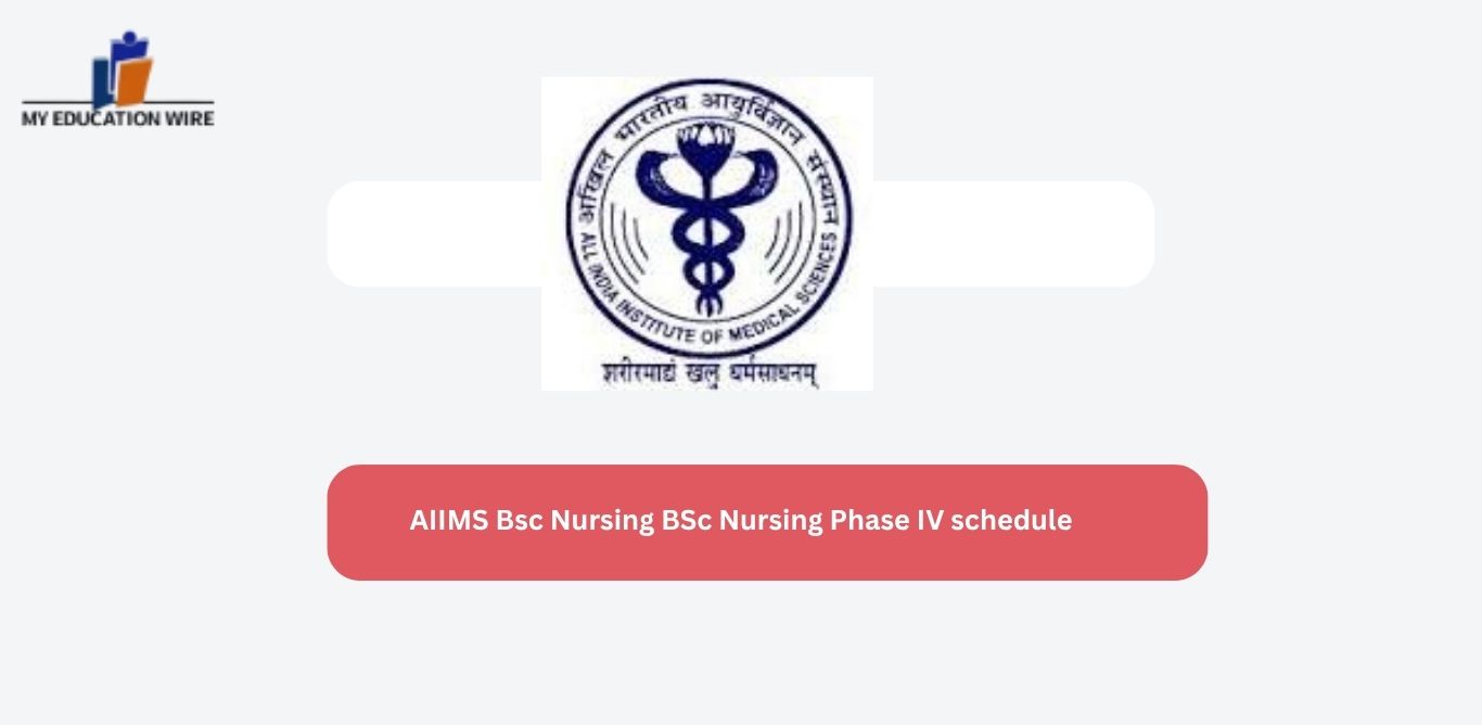 AIIMS Bsc Nursing BSc Nursing Phase IV schedule