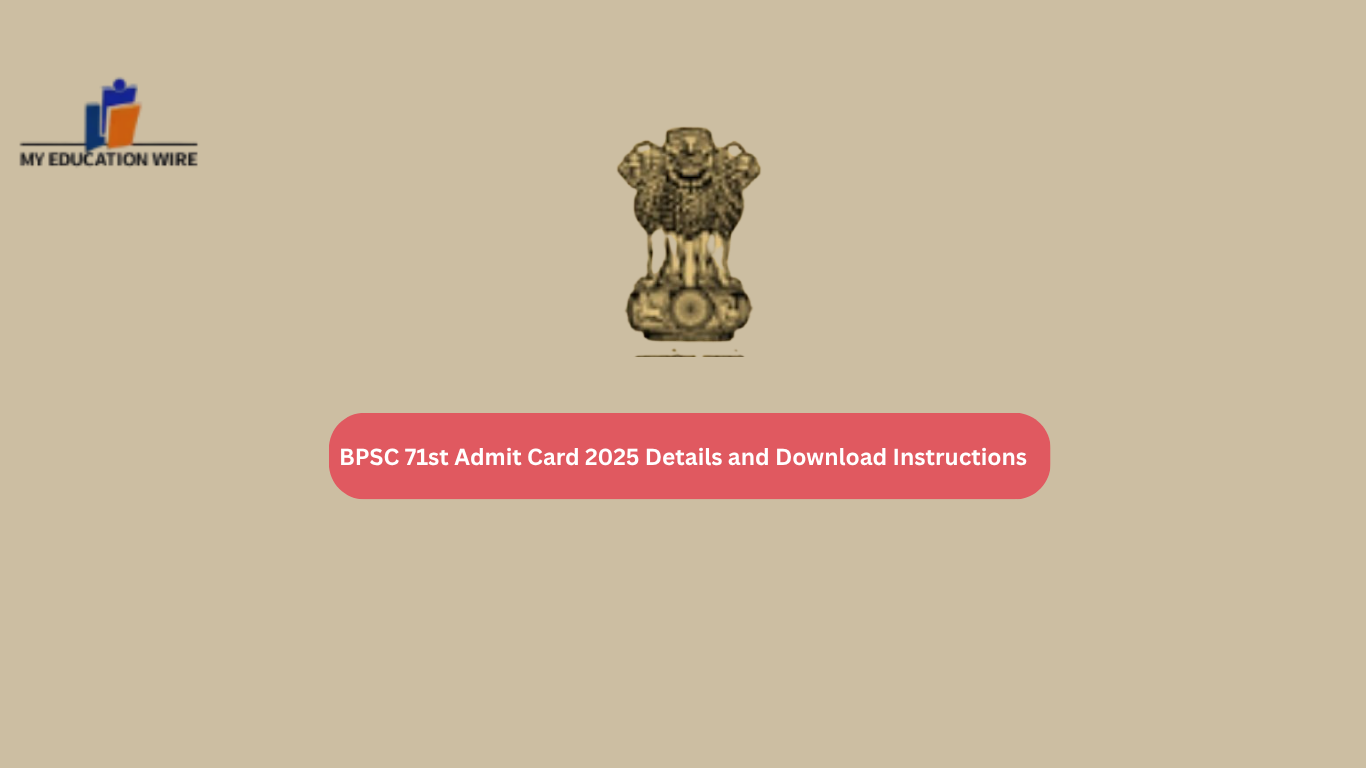 BPSC 71st Admit Card 2025 Details and Download Instructions
