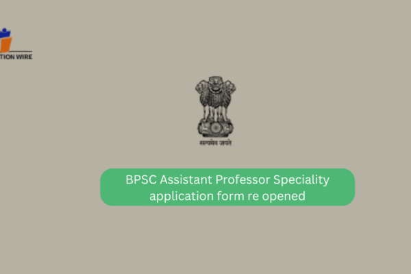 BPSC Assistant Professor Specialty Application Form Re-opened BPSC Assistant Professor Speciality application form re opened