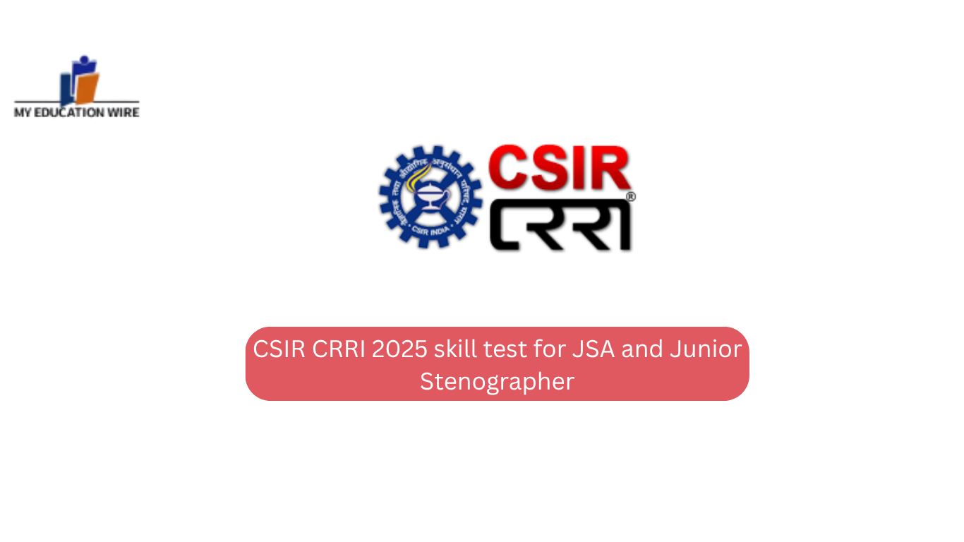 CSIR CRRI 2025 skill test for JSA and Junior Stenographer