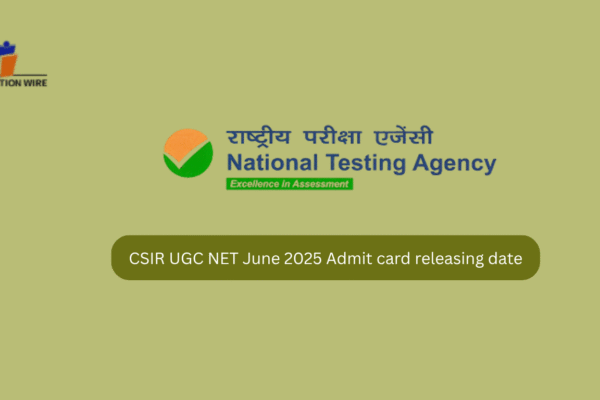 CSIR UGC NET June 2025 Admit Card Release Date CSIR UGC NET June 2025 Admit card releasing date