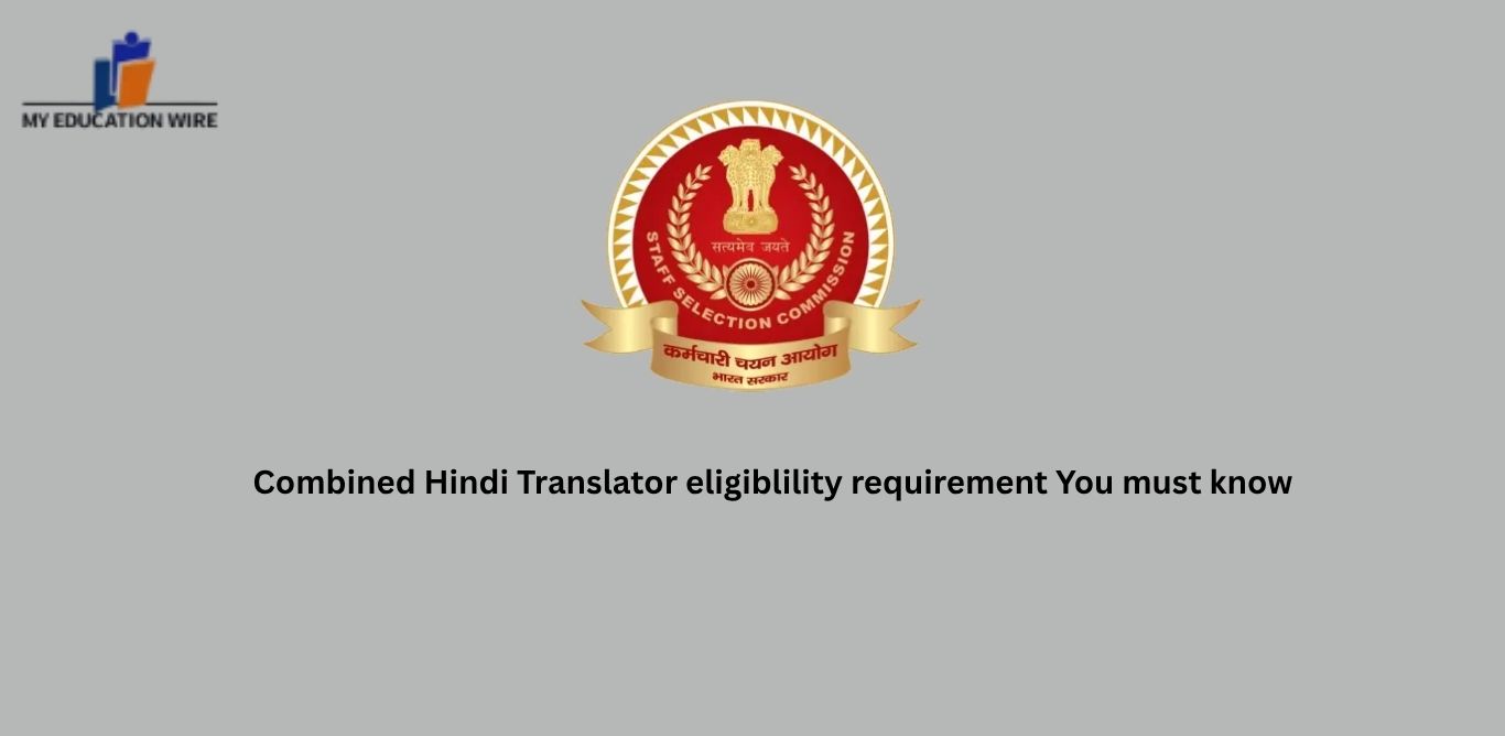 Combined Hindi Translator eligiblility requirement You must know
