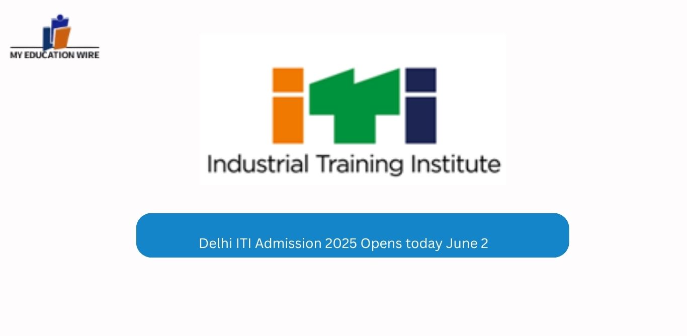 Delhi ITI Admission 2025 Opens today June 2