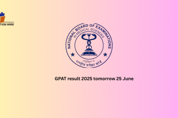 GPAT Result 2025 Tomorrow 25 June GPAT result 2025 tomorrow 25 June