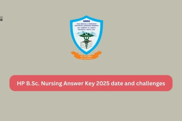 HP BSc Nursing Answer Key 2025 Date and Challenges HP B.Sc. Nursing Answer Key 2025 date and challenges
