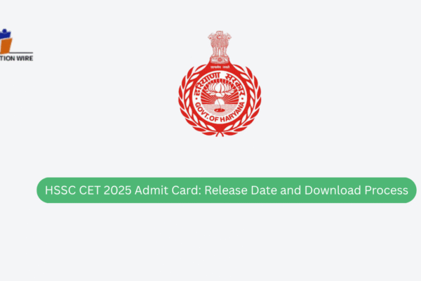 HSSC CET 2025 Admit Card: Release Date and Download Process