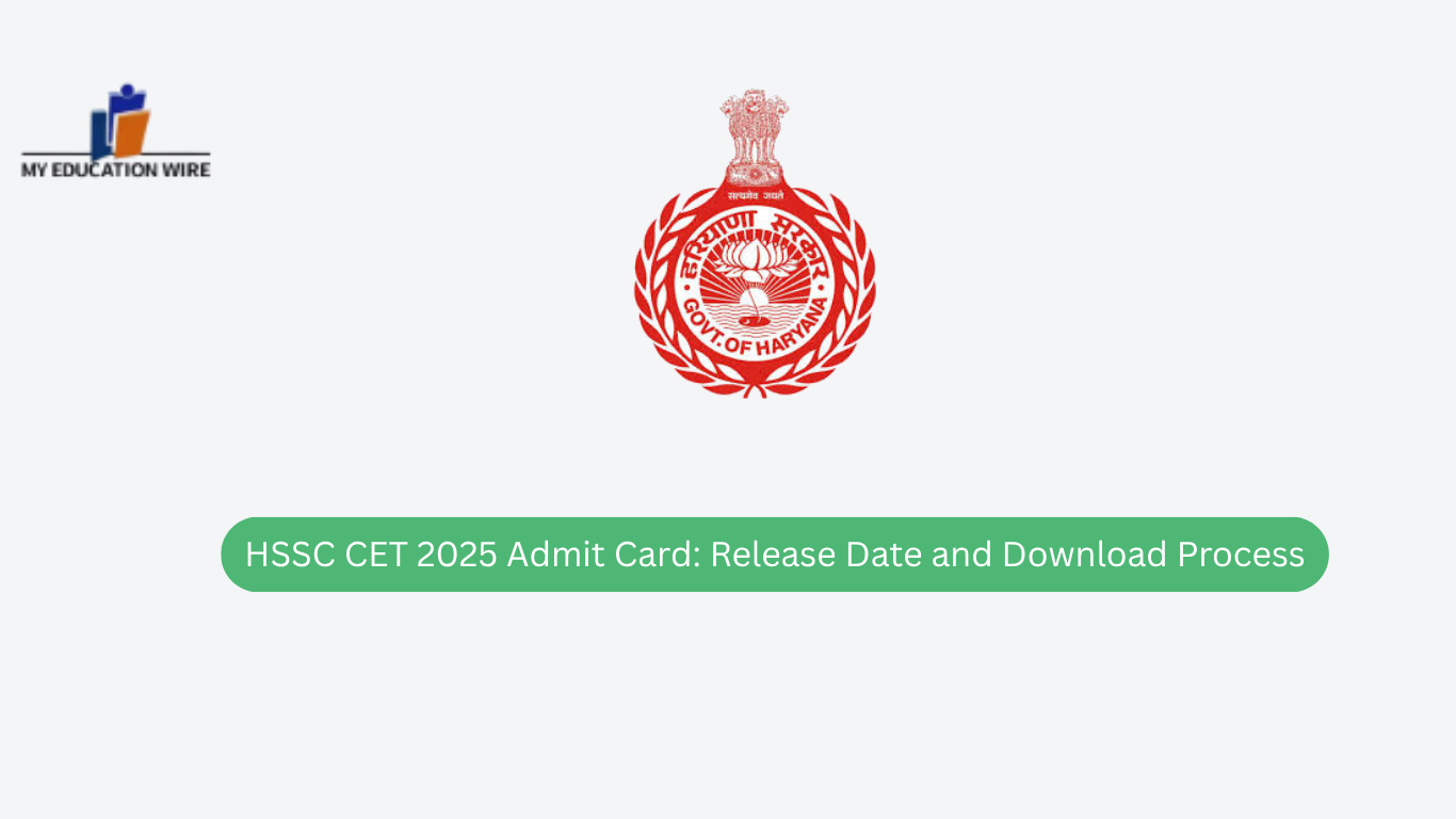 HSSC CET 2025 Admit Card: Release Date and Download Process