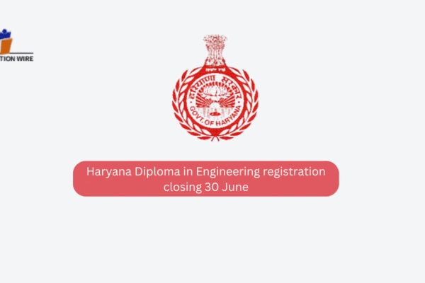 Haryana Diploma in Engineering registration closing 30 June Haryana Diploma in Engineering registration closing 30 June