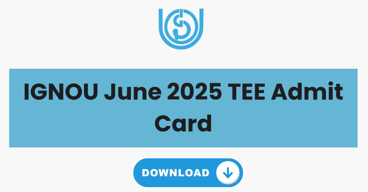 IGNOU June 2025 TEE Admit Card