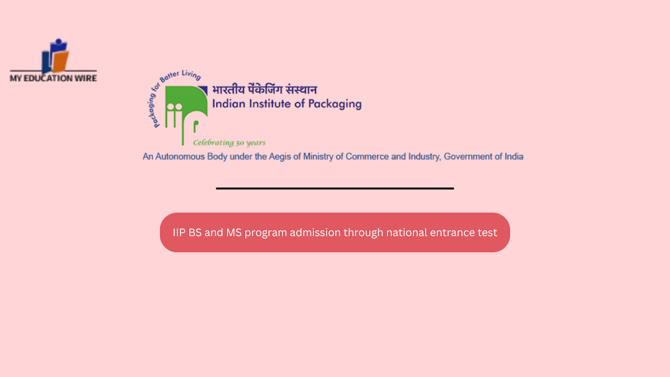 IIP BS and MS program admission through national entrance test