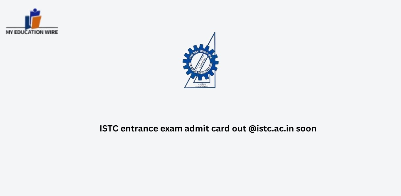 ISTC entrance exam admit card out @istc.ac.in soon