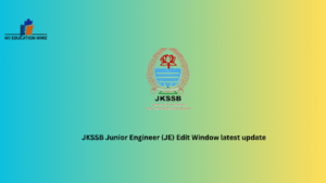 JKSSB Junior Engineer (JE) Edit Window latest update