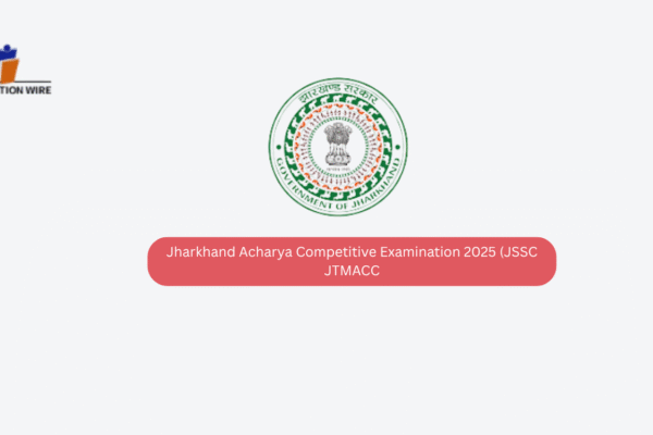 Jharkhand Acharya Competitive Examination 2025 (JSSC JTMACC) Jharkhand Acharya Competitive Examination 2025 (JSSC JTMACC
