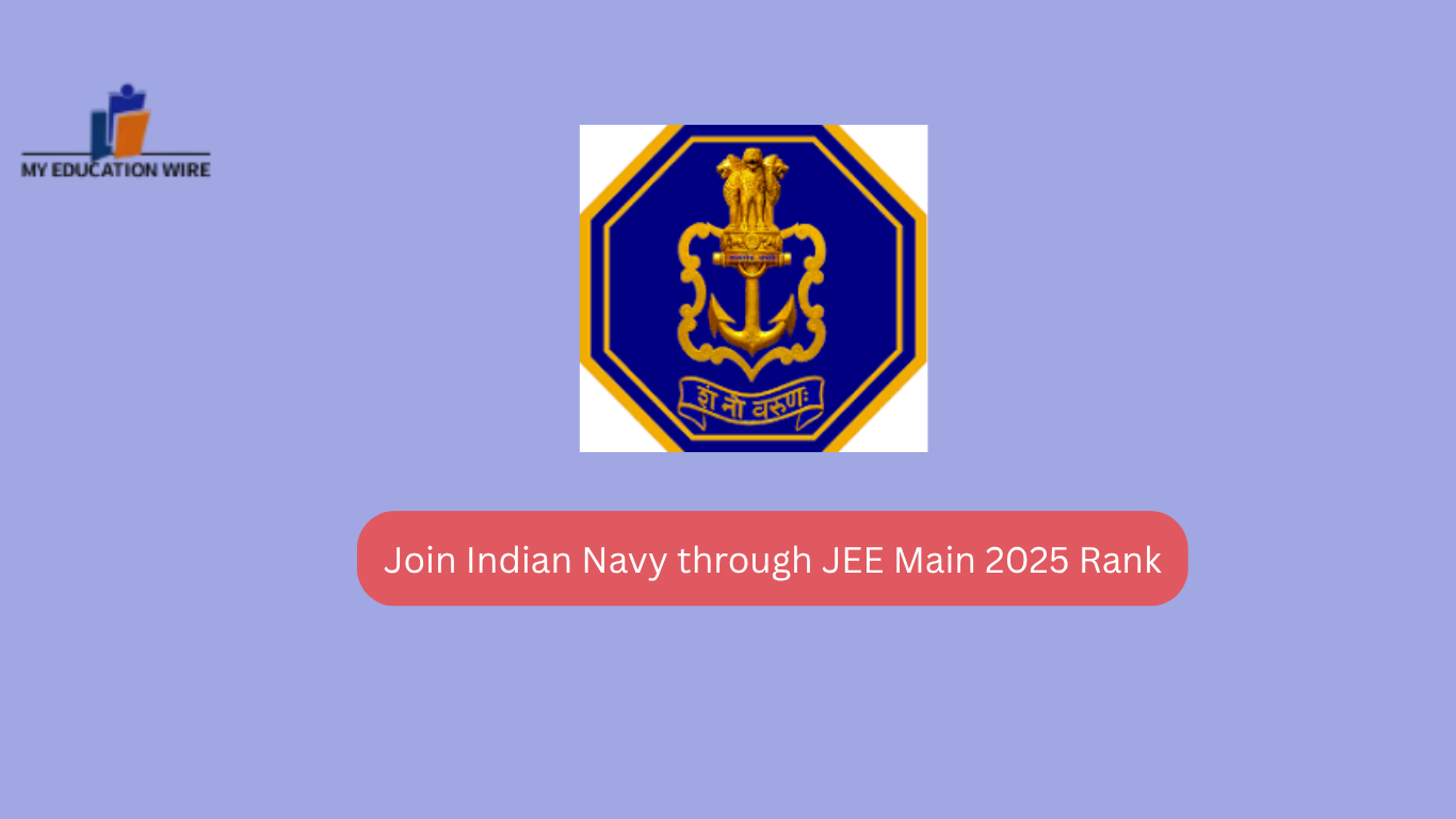 Join Indian Navy through JEE Main 2025 Rank