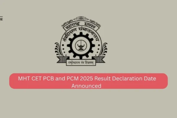 MHT CET PCM and PCB 2025 Result Declaration Date Announced MHT CET PCB and PCM 2025 Result Declaration Date Announced