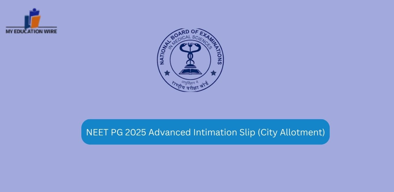 NEET PG 2025 Advanced Intimation Slip (City Allotment)