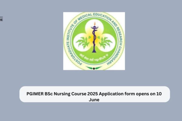 PGIMER BSc Nursing Course 2025 Application form opens on 10 June PGIMER BSc Nursing Course 2025 Application form opens on 10 Jun