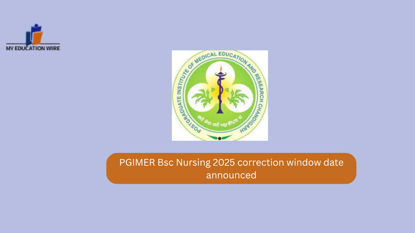 PGIMER Bsc Nursing 2025 correction window date announced