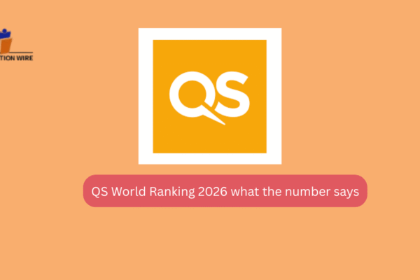 QS World Ranking 2026: What the Number Says? QS World Ranking 2026 what the number says