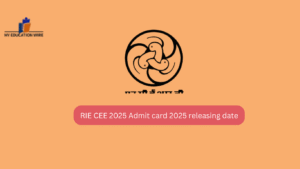 RIE CEE 2025 Admit card 2025 releasing date