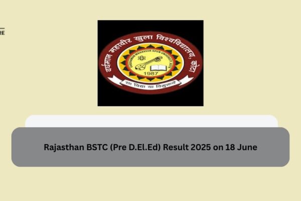 Rajasthan BSTC (Pre D.El.Ed) Result 2025 declared today 14 June Rajasthan BSTC (Pre D.El.Ed) Result 2025 on 18 June