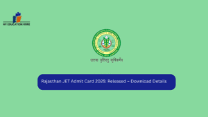 Rajasthan JET Admit Card 2025: Released – Download Details