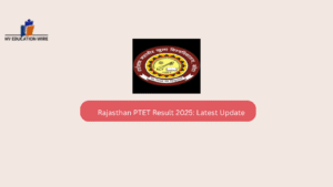 Rajasthan PTET Result 2025: Latest Update