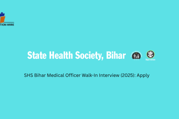 SHS Bihar Medical Officer Walk-In Recruitment (2025) Apply SHS Bihar Medical Officer Walk-In Interview (2025): Key Details