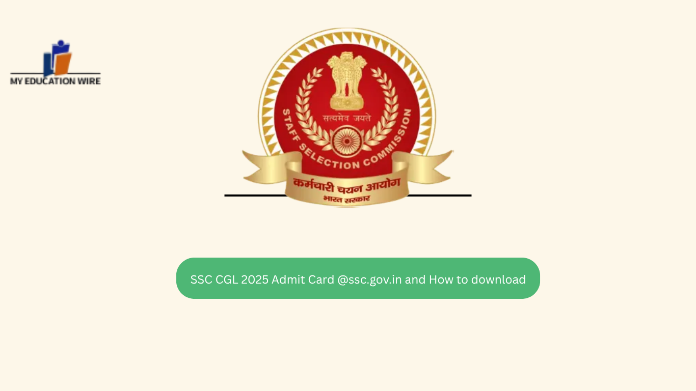 SSC CGL 2025 Admit Card @ssc.gov.in and How to download