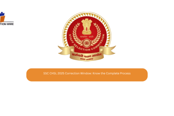SSC CHSL 2025 Correction Window: Know the Complete Process SSC CHSL 2025 Correction Window: Know the Complete Process
