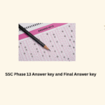 SSC Phase 13 Answer key and Final Answer key