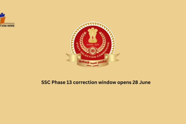 SSC Phase 13 correction window opens 28 June