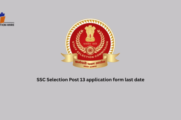 SSC Selection Post 13 Application Form Last Date SSC Selection Post 13 application form last date