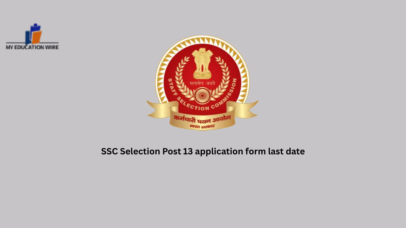 SSC Selection Post 13 application form last date